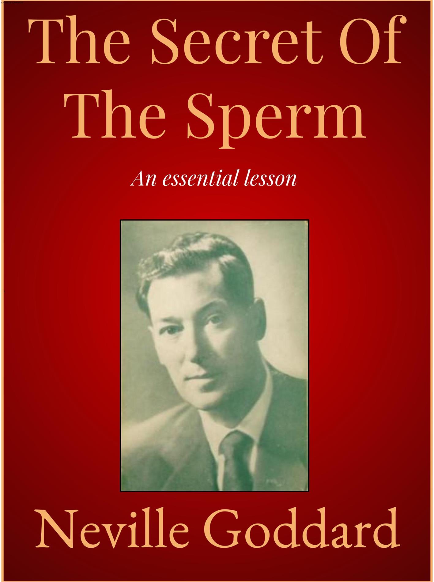 The Secret Of The Sperm - Neville Goddard - E-Book
