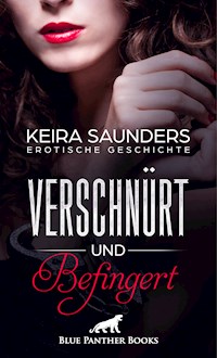 Verschnürt und befingert | Erotische Geschichte - Keira Saunders - E-Book