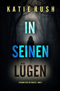 In seinen Lügen (Ein Drake-Reed-FBI-Thriller – Band 5) - Katie Rush - E-Book