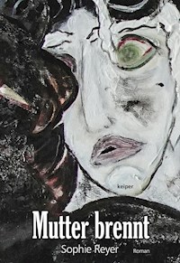 Mutter brennt - Sophie Reyer - E-Book