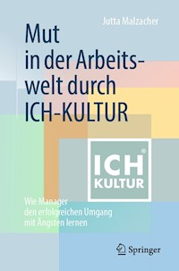 Mut in der Arbeitswelt durch ICH-KULTUR - Jutta Malzacher - E-Book