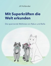 Mit Superkräften die Welt erkunden - Jill Hollender - E-Book