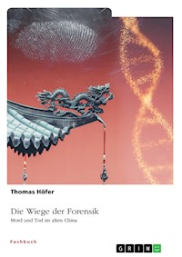 Die Wiege der Forensik. Mord und Tod im alten China - Thomas Hofer - E-Book
