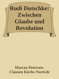 Rudi Dutschke: Zwischen Glaube und Revolution - Marcus PC Petersen - Clausen - E-Book