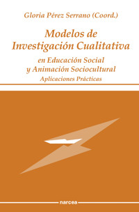 Modelos de Investigación Cualitativa en Educación Social y Animación Sociocultural - Gloria Pérez Serrano - E-Book