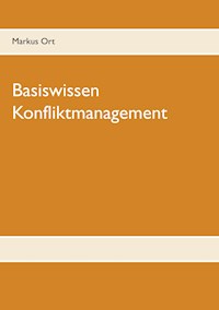 Basiswissen Konfliktmanagement - Markus Ort - E-Book