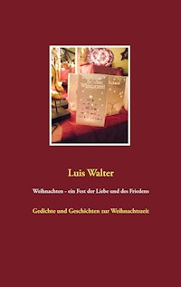 Weihnachten - ein Fest der Liebe und des Friedens - Luis Walter - E-Book
