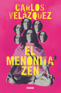 El menonita zen - Carlos Velázquez - E-Book