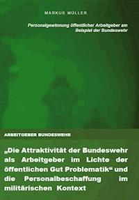 ARBEITGEBER BUNDESWEHR und die Personalgewinnung öffentlicher Arbeitgeber - Markus Müller - E-Book