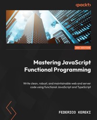 Mastering JavaScript Functional Programming.. - Federico Kereki - E-Book