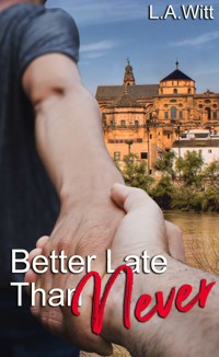 Better Late Than Never - L.A. Witt - E-Book
