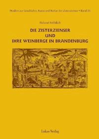 Studien zur Geschichte, Kunst und Kultur der Zisterzienser / Die Zisterzienser und ihre Weinberge in Brandenburg - Roland Fröhlich - E-Book