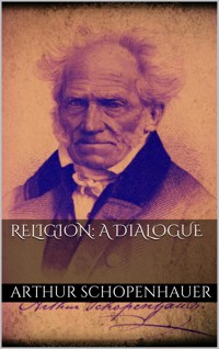 Religion: a Dialogue - Arthur Schopenhauer - E-Book