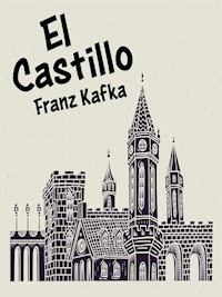 El Castillo - Franz  kafka - E-Book