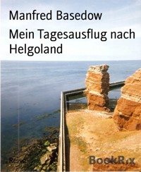 Mein Tagesausflug nach Helgoland - Manfred Basedow - kostenlos E-Book