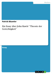 Ein Essay über John Rawls' "Theorie der Gerechtigkeit" - Patrick Bäumler - E-Book
