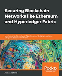 Securing Blockchain Networks like Ethereum and Hyperledger Fabric - Alessandro Parisi - E-Book