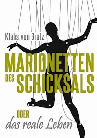 Marionetten des Schicksals oder das reale Leben - Klahs von Bratz - E-Book