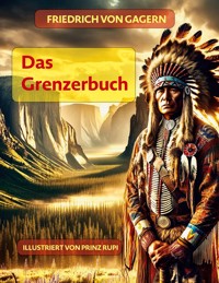 Das Grenzerbuch - Friedrich von Gagern - E-Book