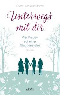 Unterwegs mit dir - Sharon Garlough Brown - E-Book