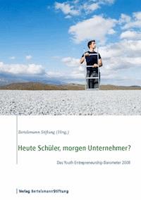 Heute Schüler, morgen Unternehmer? -  - E-Book