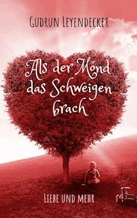 Als der Mond das Schweigen brach - Gudrun Leyendecker - E-Book