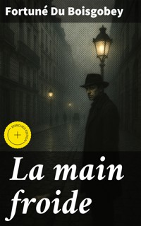 La main froide - Fortuné du Boisgobey - E-Book