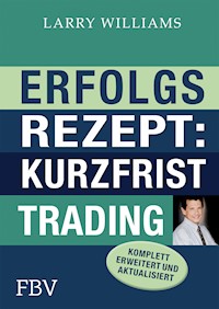 Erfolgsrezept: Kurzfristtrading - Larry Williams - E-Book