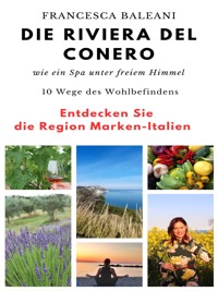 Die Riviera del Conero wie ein Spa unter freiem Himmel - Francesca Baleani - E-Book