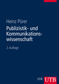 Publizistik- und Kommunikationswissenschaft - Heinz Pürer - E-Book