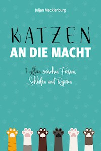 Katzen an die Macht - Juljan Mecklenburg - E-Book