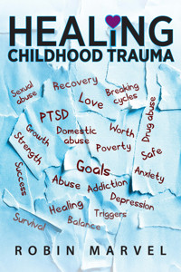 Healing Childhood Trauma - Robin Marvel - E-Book