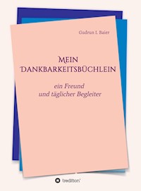 Mein Dankbarkeitsbüchlein - Gudrun I. Baier - E-Book