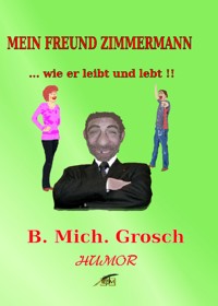 Mein Freund Zimmermann - Bernd Michael Grosch - E-Book