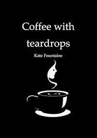 Coffee with teardrops - Kate Fountaine - E-Book