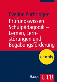 Prüfungswissen Schulpädagogik – Lernen, Lernstörungen und Begabungsförderung - Eveline Zurbriggen - E-Book