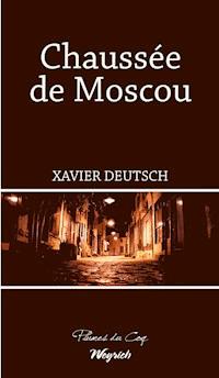 Chaussée de Moscou - Xavier Deutsch - E-Book