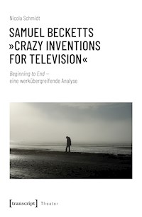 Samuel Becketts »Crazy Inventions for Television« - Nicola Schmidt - E-Book