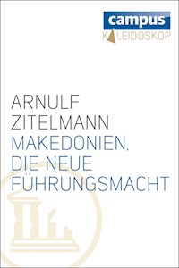 Makedonien, die neue Führungsmacht - Arnulf Zitelmann - E-Book