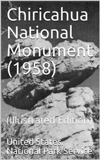 Chiricahua National Monument (1958) - United States. National Park Service - E-Book
