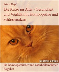 Die Katze im Alter - Gesundheit und Vitalität mit Homöopathie und Schüsslersalzen - Robert Kopf - E-Book