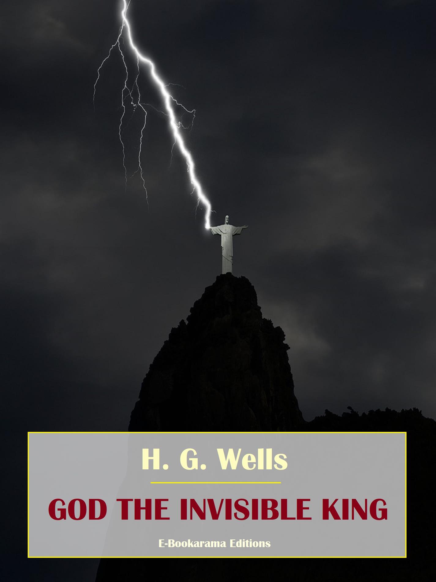 God the Invisible King - H G Wells - E-Book