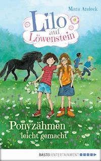 Lilo auf Löwenstein – Ponyzähmen leicht gemacht - Mara Andeck - E-Book