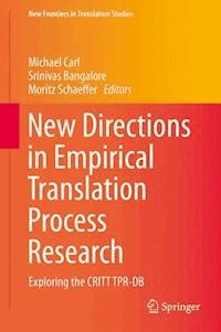 New Directions in Empirical Translation Process Research - - E-Book