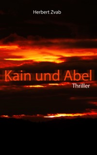 Kain und Abel - Herbert Zvab - E-Book
