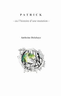 Patrick - Anthoine Delahaye - E-Book