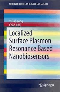 Localized Surface Plasmon Resonance Based Nanobiosensors - Yi-Tao Long - E-Book