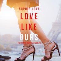 Love Like Ours (The Romance Chronicles--Book #3) - Sophie Love - Hörbuch