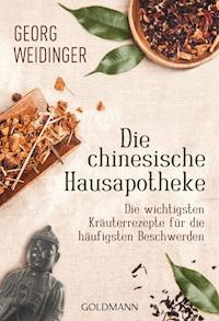 Die chinesische Hausapotheke - Georg Weidinger - E-Book