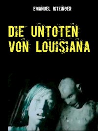 Die Untoten von Louisiana - Emanuel Ritzinger - E-Book
